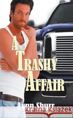 A Trashy Affair Lynn Shurr 9781628300505 Wild Rose Press