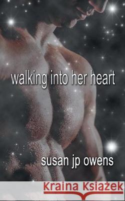 Walking Into Her Heart Susan Jp Owens 9781628300680