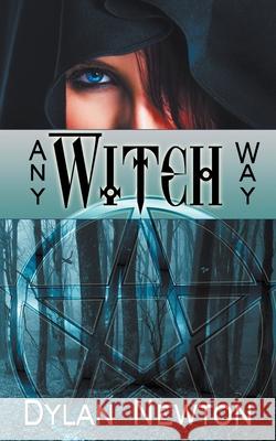 Any Witch Way Dylan Newton 9781628301595 Wild Rose Press