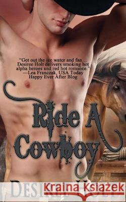 Ride A Cowboy Desiree Holt 9781628301830 Wild Rose Press
