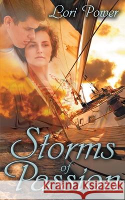 Storms of Passion Lori Power 9781628301885 Wild Rose Press