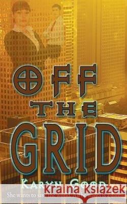 Off the Grid Karyn Good 9781628302172