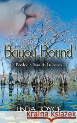 Bayou Bound Linda Joyce 9781628302325 Wild Rose Press