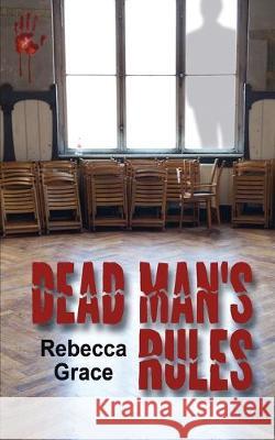 Dead Man's Rules Rebecca Grace 9781628302684