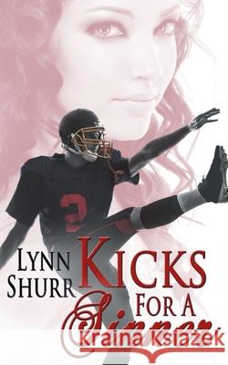 Kicks for a Sinner Lynn Shurr 9781628303186 Wild Rose Press