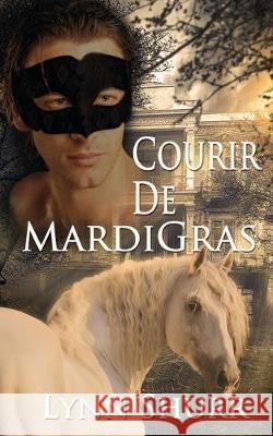 Courir De Mardi Gras Lynn Shurr 9781628305135 Wild Rose Press