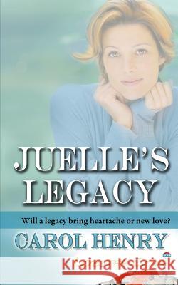 Juelle's Legacy Carol Henry 9781628305715 Wild Rose Press