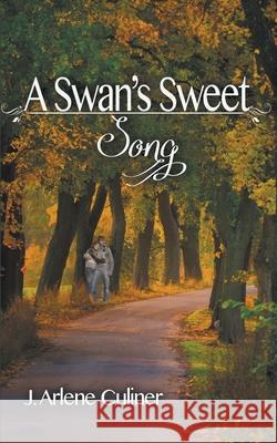 A Swan's Sweet Song J Arlene Culiner 9781628307436 Wild Rose Press