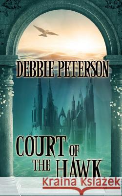 Court of the Hawk Debbie Peterson 9781628308013 Wild Rose Press