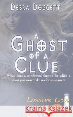 A Ghost of a Clue Debra Doggett 9781628308600 Wild Rose Press