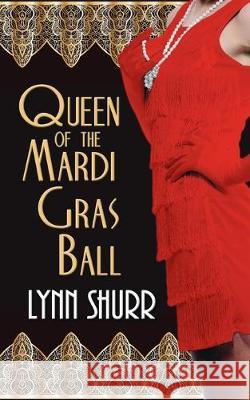 Queen of the Mardi Gras Ball Lynn Shurr 9781628308730 Wild Rose Press