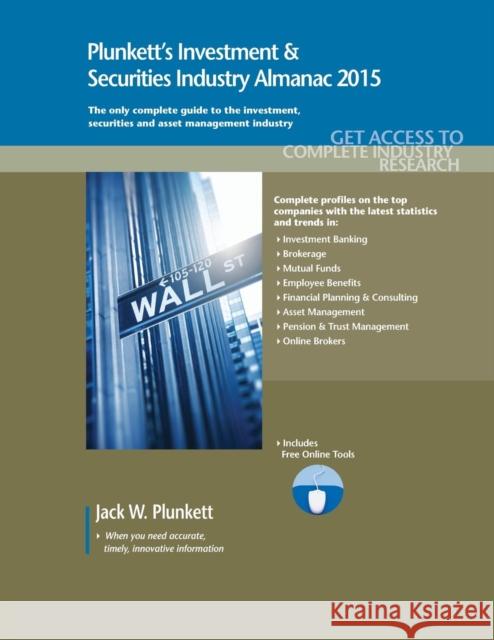 Plunkett's Investment & Securities Industry Almanac 2015 Jack W. Plunkett 9781628313505 Plunkett Research