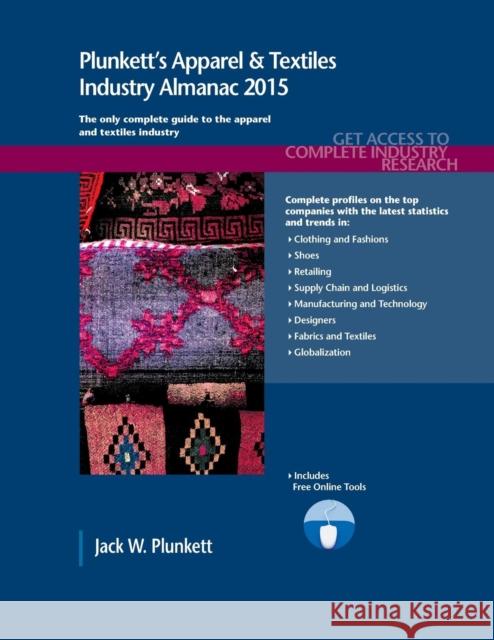 Plunkett's Apparel & Textiles Industry Almanac 2015 Jack W. Plunkett 9781628313604 Plunkett Research