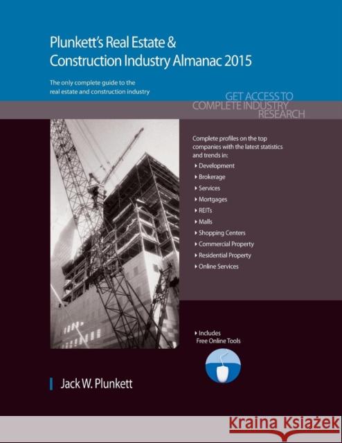 Plunkett's Real Estate & Construction Industry Almanac 2015 Jack W. Plunkett 9781628313628 Plunkett Research