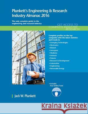 Plunkett's Engineering & Research Industry Almanac 2016 Jack W. Plunkett 9781628313949 Plunkett Research