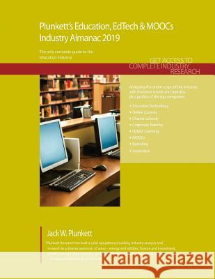 Plunkett's Education, EdTech & MOOCs Industry Almanac 2019: Education, EdTech & MOOCs Industry Market Research, Statistics, Trends and Leading Compani Jack W. Plunkett 9781628314953 Plunkett Research
