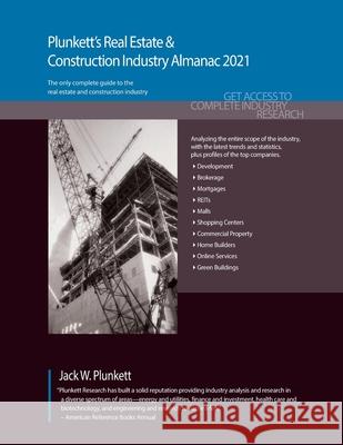 Plunkett's Real Estate & Construction Industry Almanac 2021: Real Estate & Construction Industry Market Research, Statistics, Trends & Leading Compani Plunkett, Jack W. 9781628315707 Plunkett Research, Ltd