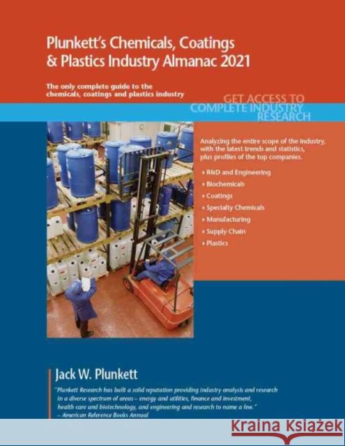 Plunkett's Chemicals, Coatings & Plastics Industry Almanac 2021: Chemicals, Coatings & Plastics Industry Market Research, Statistics, Trends and Leadi Jack W. Plunkett 9781628315776 Plunkett Research