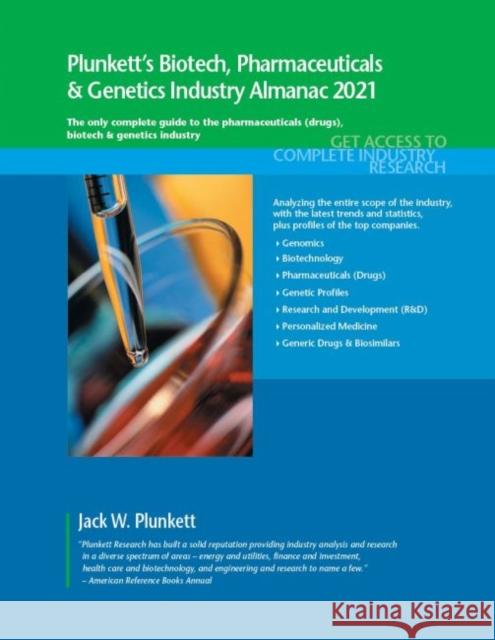 Plunkett's Biotech, Pharmaceuticals & Genetics Industry Almanac 2021: Biotech, Pharmaceuticals & Genetics Industry Market Research, Statistics, Trends Jack W. Plunkett 9781628315806 Plunkett Research