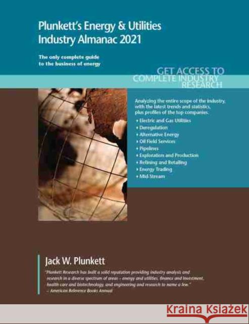 Plunkett's Energy & Utilities Industry Almanac 2021: Energy & Utilities Industry Market Research, Statistics, Trends and Leading Companies Plunkett, Jack W. 9781628315899 Plunkett Research, Ltd