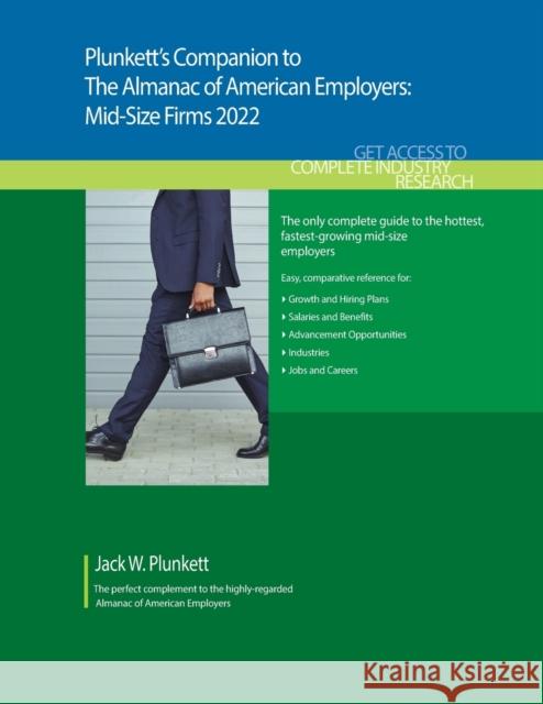 Plunkett's Companion to The Almanac of American Employers 2022: Market Research, Statistics and Trends Pertaining to America's Hottest Mid-Size Employ Plunkett, Jack W. 9781628316216 EUROSPAN