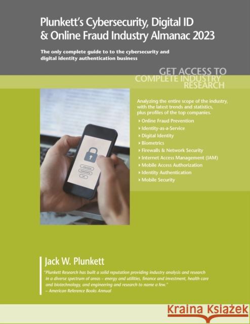 Plunkett's Cybersecurity, Digital ID & Online Fraud Industry Almanac 2023 Jack W. Plunkett 9781628316346 Plunkett Research, Ltd