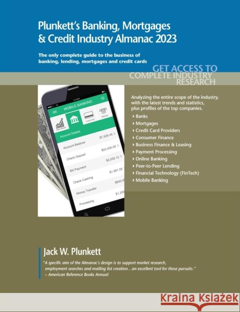 Plunkett's Banking, Mortgages & Credit Industry Almanac 2023: Banking, Mortgages & Credit Industry Market Research, Statistics, Trends and Leading Com Plunkett, Jack W. 9781628316421 Plunkett Research, Ltd