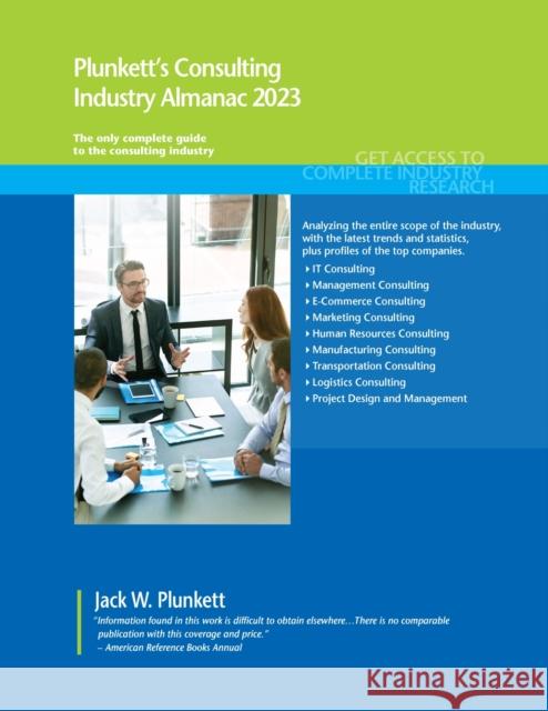 Plunkett's Consulting Industry Almanac 2023 Jack W. Plunkett 9781628316476 Plunkett Research, Ltd