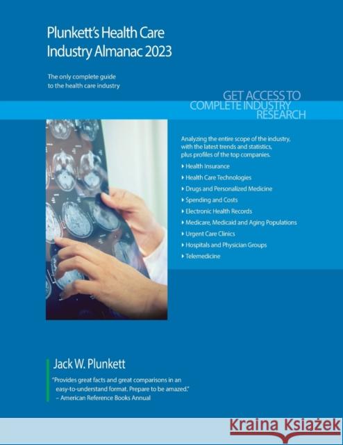 Plunkett's Health Care Industry Almanac 2023: Health Care Industry Market Research, Statistics, Trends and Leading Companies Plunkett, Jack W. 9781628316568 Plunkett Research, Ltd