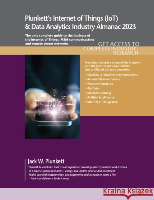 Plunkett's Internet of Things (IoT) & Data Analytics Industry Almanac 2023 Jack W. Plunkett 9781628316582 Plunkett Research, Ltd