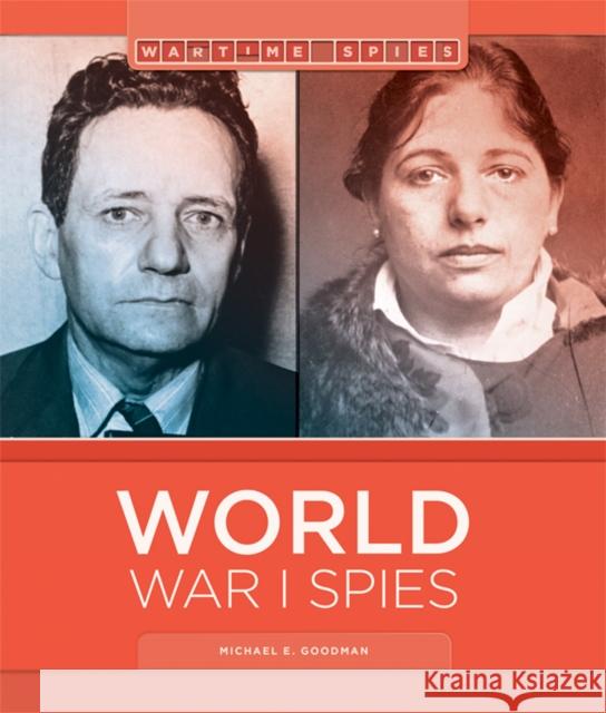 World War I Spies Michael E. Goodman 9781628322071