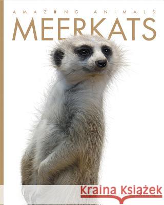 Amazing Animals: Meerkats Valerie Bodden 9781628323641 Creative Paperbacks