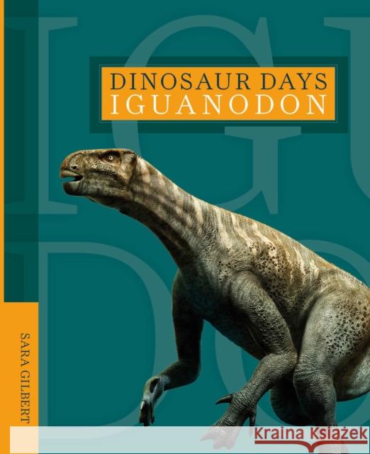 Iguanodon Sara Gilbert 9781628326352 Creative Company,US
