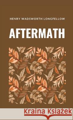 Aftermath Henry Wadsworth Longfellow   9781628342796 Word Well Books