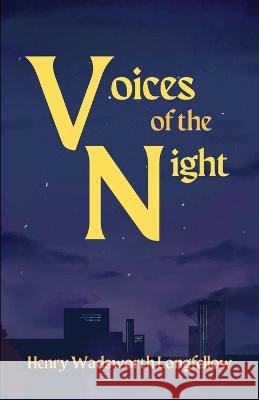 Voices of the Night Henry Wadsworth Longfellow   9781628343144 Word Well Books