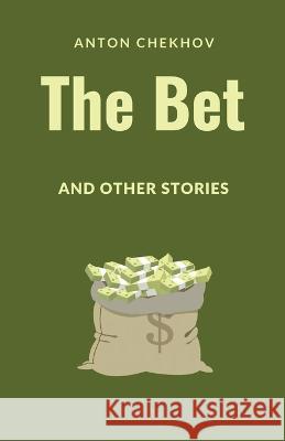The Bet and Other Stories Anton Pavlovich Chekhov Constance Garnett  9781628344431 Word Well Books