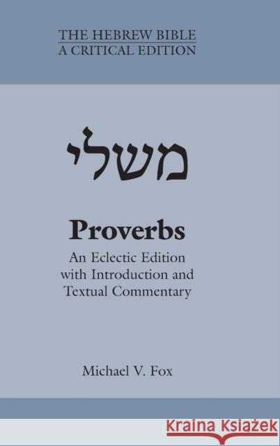 Proverbs: An Eclectic Edition with Introduction and Textual Commentary Michael Fox 9781628370201 SBL Press