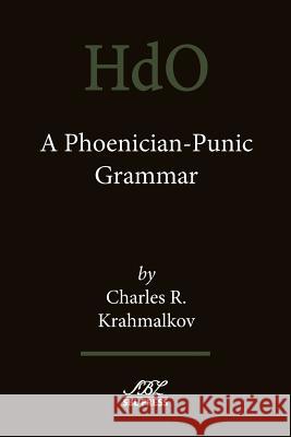 A Phoenician-Punic Grammar Charles R. Krahmalkov 9781628370317 SBL Press