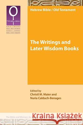 The Writings and Later Wisdom Books Cristl Maier Nuria Calduch-Benages Christl M. Maier 9781628370577 SBL Press
