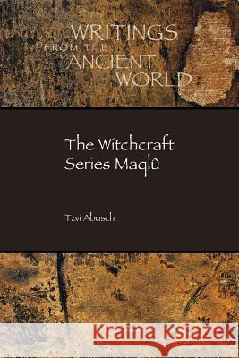 The Witchcraft Series Maqlû Tzvi Abusch 9781628370812 SBL Press