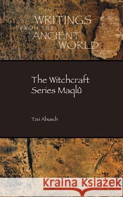 The Witchcraft Series Maqlû Tzvi Abusch 9781628370829 Society of Biblical Literature