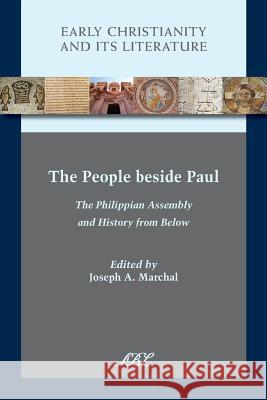 The People beside Paul: The Philippian Assembly and History from Below Marchal, Joseph a. 9781628370966 SBL Press