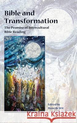 Bible and Transformation: The Promise of Intercultural Bible Reading Hans D Janet Dyk Hans D 9781628371062 SBL Press