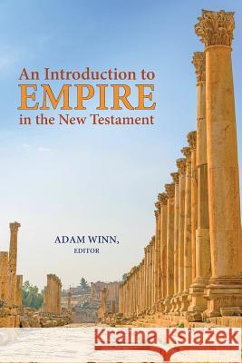 An Introduction to Empire in the New Testament Adam Winn 9781628371338