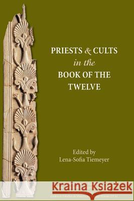 Priests and Cults in the Book of the Twelve Lena-Sofia Tiemeyer (University of Aberdeen, UK) 9781628371345