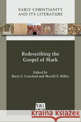 Redescribing the Gospel of Mark Barry S. Crawford Merrill P. Miller 9781628371635 SBL Press
