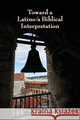 Toward a Latino/a Biblical Interpretation Francisco Lozada, Jr 9781628372007 Society of Biblical Literature