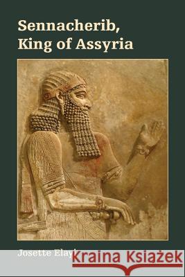 Sennacherib, King of Assyria Josette Elayi 9781628372175 SBL Press