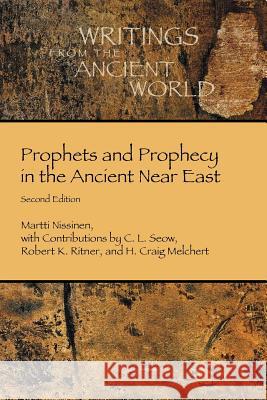 Prophets and Prophecy in the Ancient Near East Martti Nissinen 9781628372281