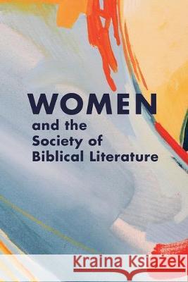 Women and the Society of Biblical Literature Nicole L Tilford 9781628372496